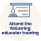 attend the following educator training